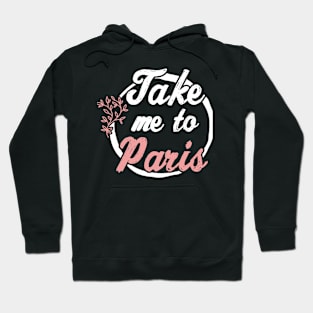 Take Me To Paris Hoodie